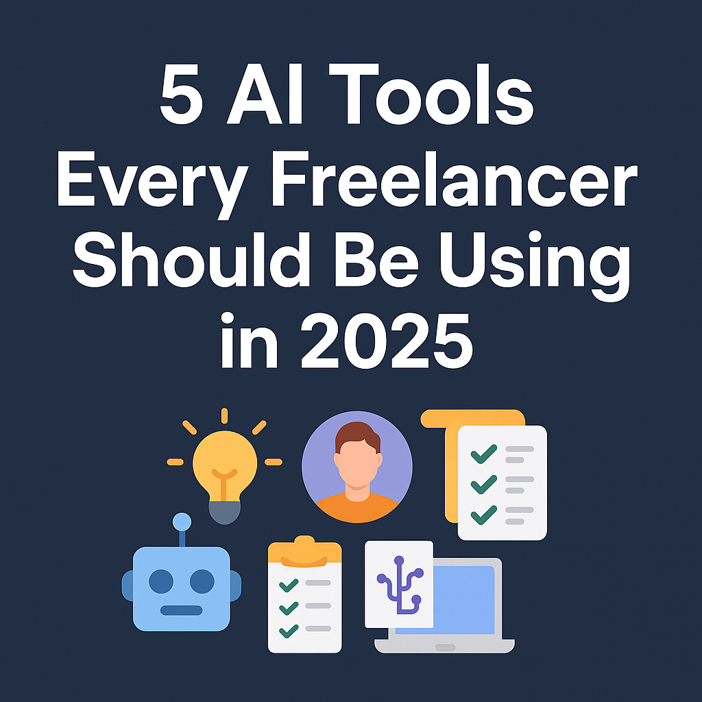 5 AI Tools Every Freelancer Must Be Using in 2025